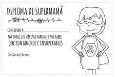 Diploma de supermamá para colorear.  Gratis en: http://dibujos-para-colorear.euroresidentes.com/2013/04/diploma-dia-de-la-madre-para-colorear.html Skin Paint, Mom Day, Mother And Father, Happy Mothers Day, Happy Mothers, Mom And Dad, Mother’s Day, Gift Tags, Diy And Crafts