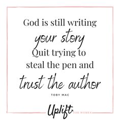 the quote god is still writing your story out trying to steal the pen and trust the author