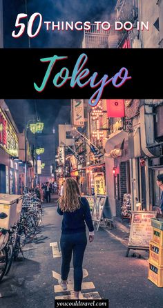 a woman walking down the street in tokyo with text overlay that reads 50 things to do in tokyo