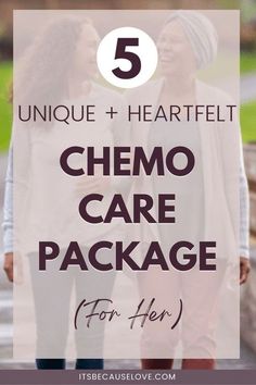 two women walking in the rain with text overlay reading 5 unique and heartfelt chemo care package for her