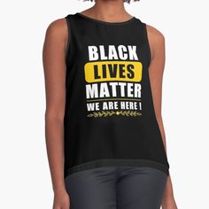 a women's black lives matter tank top that says, we are here on the front