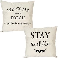 two pillows that say, welcome to our porch and stay awhile in black lettering on them