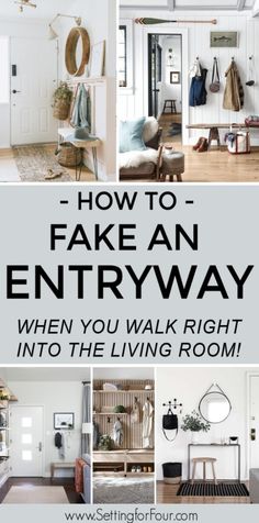 a collage of photos with the words how to fake an entryway when you walk right into the living room