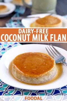 a close up of a plate of food on a table with text overlay that reads dairy - free coconut milk flan