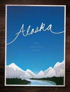 an alaska poster with the words, the beautiful beast