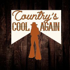 a sign that says country's cool again with an image of a cowboy on it