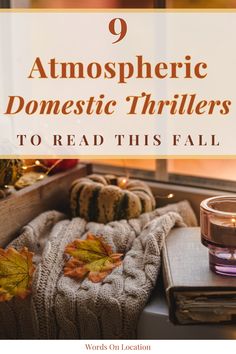 a cozy autumn background with cream-colored blanket, candle, fabric pumpkin, book, and the title at the top reads "9 Atmospheric Domestic Thrillers To Read This Fall" Endless Library, Cozy Night, Family Drama, Lifestyle Inspiration