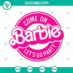 the logo for some on barbie let's go party