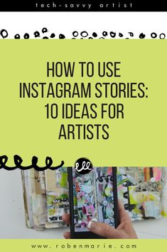 someone holding up their phone with the text how to use instagram stories 10 ideas for artists