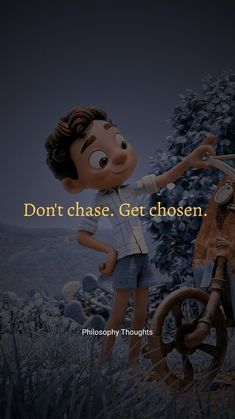 a cartoon character holding onto a bike with the caption don't chase get chosen