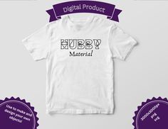 Hubby Material, Shirt Svg, Couple Shirts, Just Married, Design Your Own, Bathing Beauties, Purses And Bags