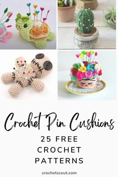 crochet pin cushions with the text 25 free crochet patterns on it