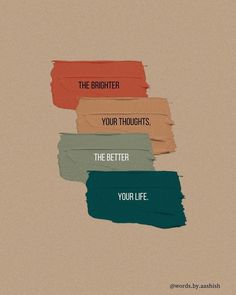 four different colors of paper with the words, the brighter your thoughts