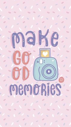 the words make go and memories written on a pink background