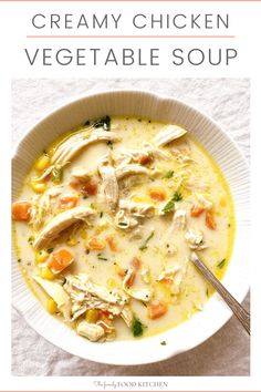 creamy chicken vegetable soup in a white bowl with a spoon on the side and text overlay that reads, creamy chicken vegetable soup