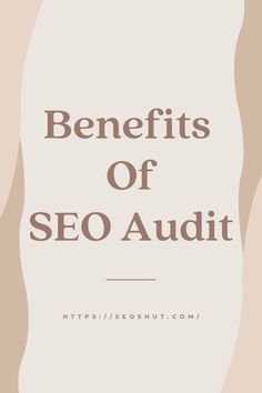 the words benefits of seo audit on a white background