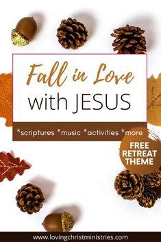 the words fall in love with jesus surrounded by pine cones and acorns