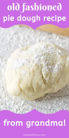 an old fashioned pie dough recipe on a purple background with the words from grandma written below