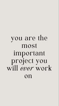 the quote you are the most important project you will ever work on