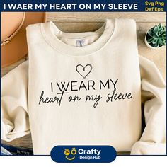 i wear my heart on my sleeve sweatshirt