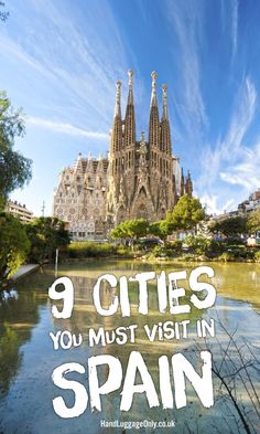 the famous cathedral in spain with text that reads 9 cities you must visit in spain