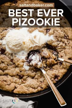 a skillet with ice cream and chocolate chip cookies in it that has the words best ever