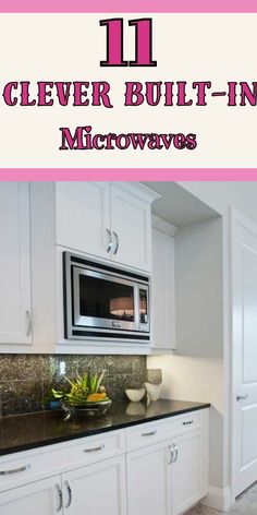 a kitchen with white cabinets and black counter tops is featured in the magazine 11 clever built - in microwaves