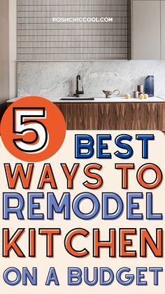 the top five best ways to remodel kitchen on a budget