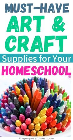 colorful crayons in a bowl with the words must have art and craft supplies for your homeschool