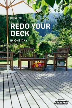 a deck with two wooden chairs and an umbrella over it that says how to redo your deck in one day