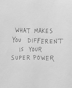 a white piece of paper with the words what makes you different is your super power