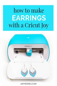 a cricut machine with the words how to make earrings with a cricut joy