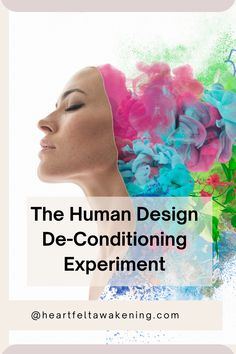 the human design de - conditioning experiment with text overlaying it and an image of a woman's head