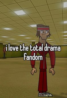 a cartoon character with the words i love the total drama fandom on his face