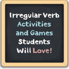 a chalkboard with words that read irregular verb activities and games students will love on it