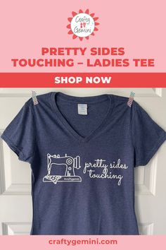 a t - shirt with the words pretty sides touching ladies tee shop now on it