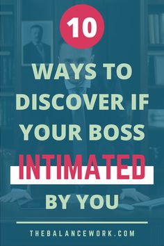 the words 10 ways to discovery if your boss is intimated by you in red and blue