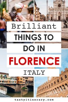 the words brilliant things to do in florence italy with images of buildings, bridges and people