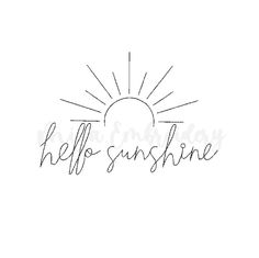 the word hello sunshine written in cursive handwriting on a white background with sunburst