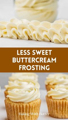 some cupcakes with frosting on top and the words less sweet buttercream frost