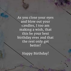 a birthday card with flowers on it and the words as you close your eyes and blow out your candles, i too am making a wish that this be your best birthday ever