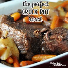 the perfect crock pot roast with carrots and potatoes