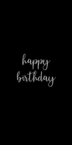 a black and white photo with the words happy birthday written in cursive writing