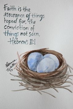 a watercolor painting of two eggs in a nest with the words, faith is the assurance of things depicted