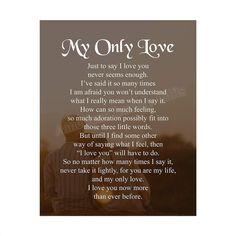 a poem written in white with the words,'my only love'on it