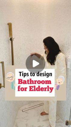 a woman standing in a bathroom with the words tips to design bathroom for elderly