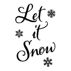 the words let it snow written in black ink on a white background with snowflakes