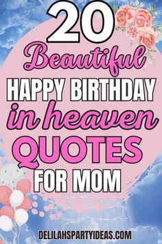 happy birthday quotes for mom with flowers and balloons on the sky in front of clouds