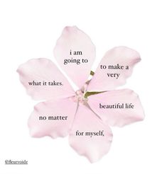 a pink flower with the words i am going to make a very beautiful life for my self