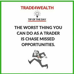 a sign that says, the worst thing you can do as a trader is chase missed opportunity